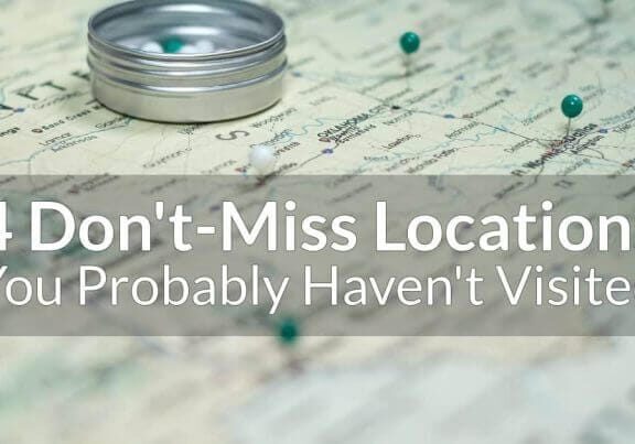 4 Don't-Miss Locations You Probably Haven't Visited