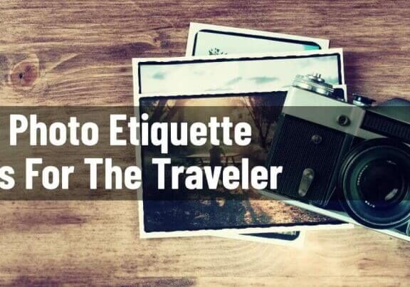 4 Photo Etiquette Tips For The Traveler