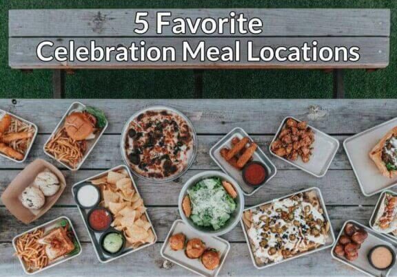 5 Favorite Celebration Meal Locations
