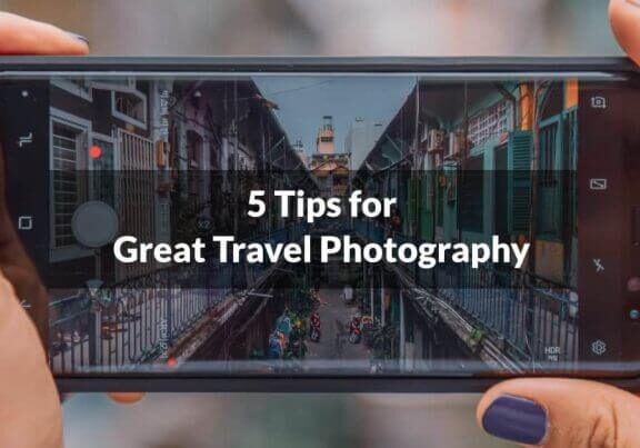 5 Tips for  Great Travel Photography