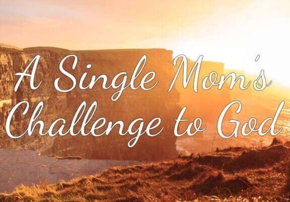 A single Mom's Challenge to God