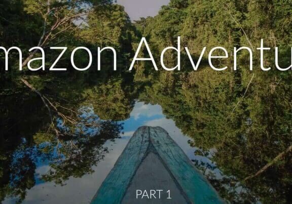 Amazon Adventure Part 1