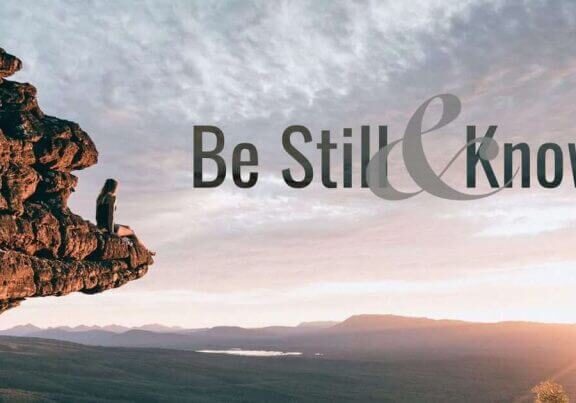 Be Still and Know