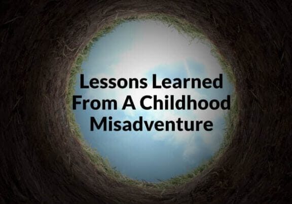 Lessons Learned From A Childhood Misadventure