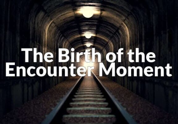 The Birth of the Encounter Moment